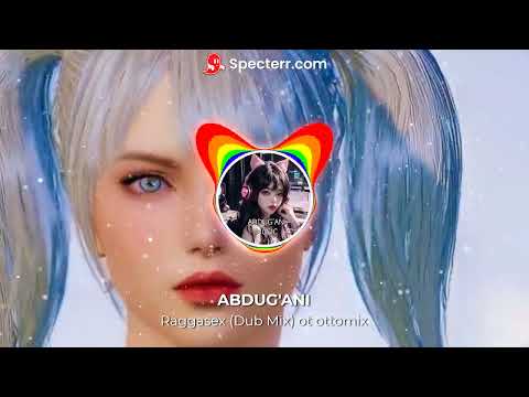 ABDUG'ANI😡 Raggasex (Dub Mix) ot ottomix