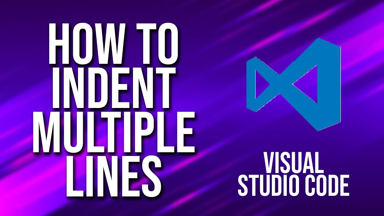How To Indent Multiple Lines Visual Studio Code Tutorial
