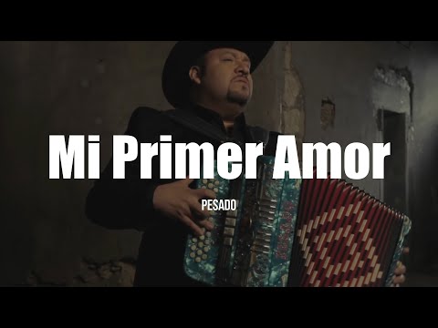 Pesado - Mi Primer Amor (LETRA)