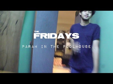 The Fridays - Responsible (Parah In The Poolhouse Episode 1)