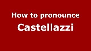 How to pronounce Castellazzi
