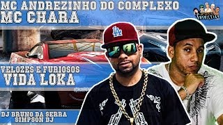 MC Chara e Andrezinho Do Complexo  - Velozes e Furiosos Vida Loka (Audio Original)