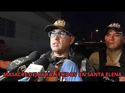 6 Fallecidos tras masacr3 en el cantón La Libertad, provincia de Santa Elena