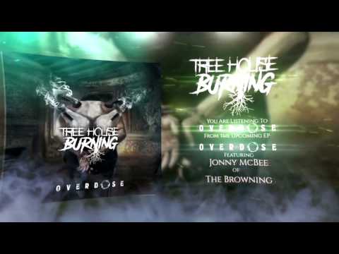 Tree House Burning - Overdose (feat. Jonny McBee of The Browning)
