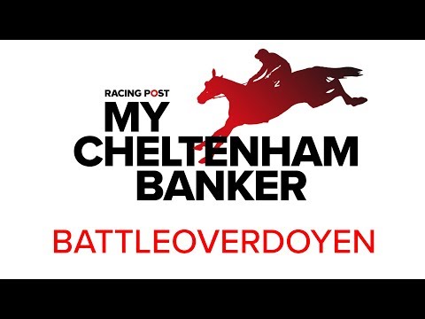 My Cheltenham Banker: Battleoverdoyen in the Ballymore Novices' Hurdle