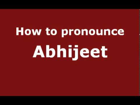How to Pronounce Abhijeet - PronounceNames.com