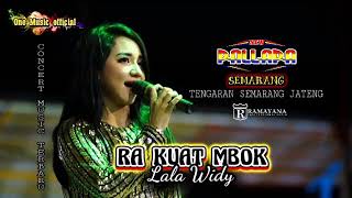 Download lagu RA KUAT MBOK Lala Widy NEW PALLAPA SEMARANG... mp3