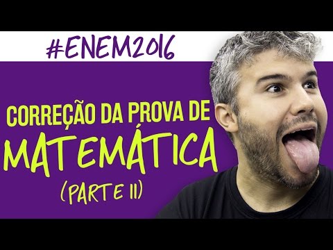 Correção ENEM 2016 - Matemática (Parte 2) - Prof. Viug