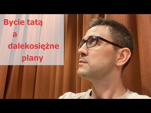 Bycie tatą a dalekosiężne plany [VLOG #40]