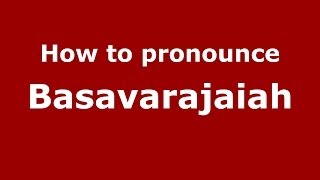 How to pronounce Basavarajaiah