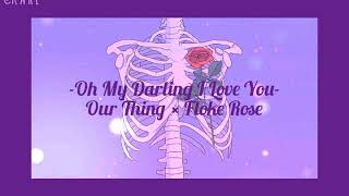 Oh My Darling I Love You - Our Thing × Floke Rose