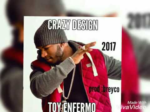 Crazy Design -TOy ENfERMO (dembow2017)