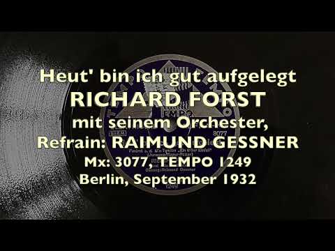 RICHARD FORST / RAIMUND GESSNER: Heut' bin ich gut aufgelegt - Foxtrot - Berlin 1932