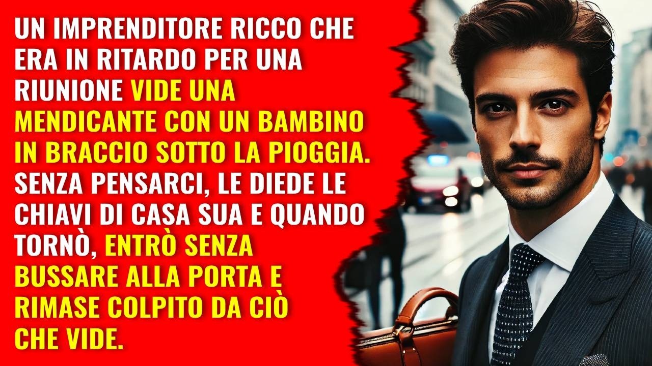 Un imprenditore dà le chiavi di casa a una mendicante con bambino Tornando è colpito da ciò che vede