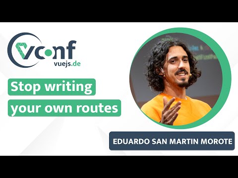 Eduardo San Martin Morote: Stop writing your own routes – vuejs.de Conf 2022