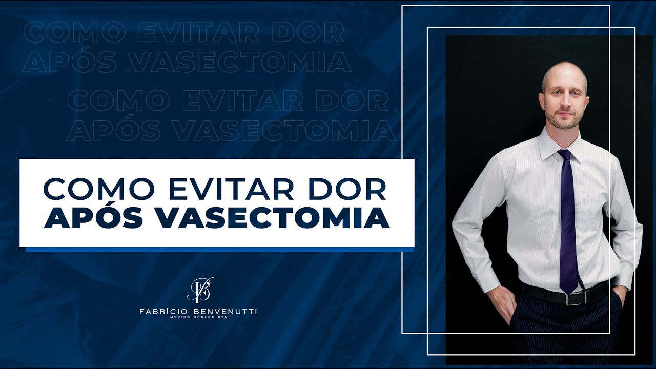 Como Evitar Dores Após a Vasectomia? | Dr. Fabrício Benvenutti