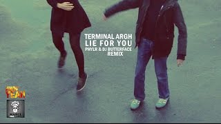 Terminal Argh - Lie For You (Phylr & DJ Butterface remix)