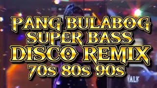 Download lagu DISCO REMIX 70S 80S SUPER BASS PANG BULABOG @KAKAYSANTIAGO-l5t  mp3
