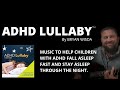ADHD Lullaby - Full Album - Relaxing Music to Help Children with ADHD fall asleep fast!
