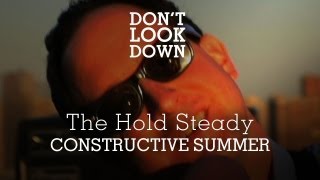 The Hold Steady - Constructive Summer - Don't Look Down