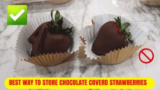 HOW TO KEEP CHOCOLATE COVERD STRAWBERRIES FRESH | LUZ VEGA