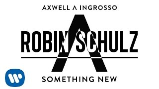 Axwell Λ Ingrosso - Something New (Robin Schulz Remix)