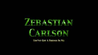 You've Got A Friend - Zebastian Carlson