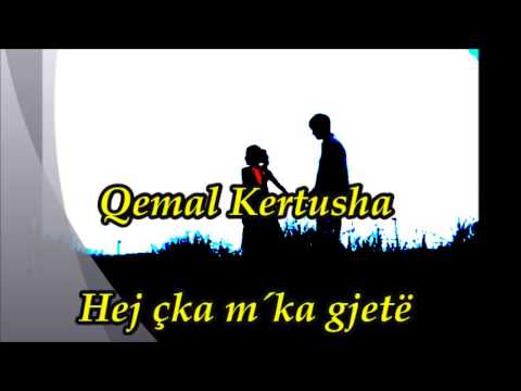 Qemal Kertusha - Hej çka m´ka gjetë