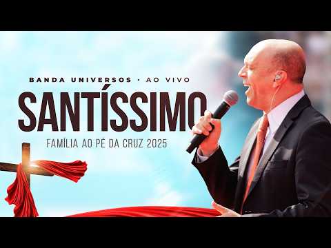 SANTÍSSIMO - FAMÍLIA AO PÉ DA CRUZ 2025