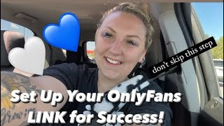 Set Up Your OnlyFans Link For Success - Don’t Skip this Step!!! 0.1% Creator Advice