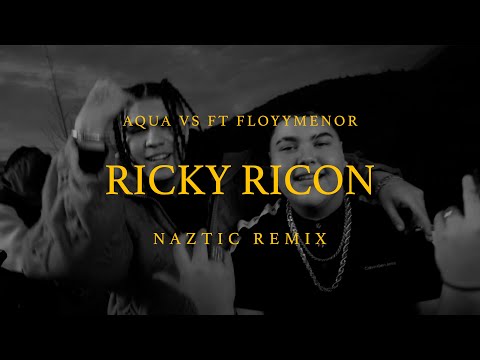 Aqua VS Ft Floyymenor - RICKY RICON (Naztic Remix)