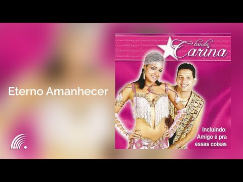 Banda Carina - Eterno Amanhecer - Banda Carina