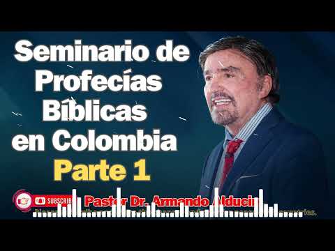 Dr. Armando Alducin_ Seminario de Profecías Bíblicas en Colombia - Parte 1