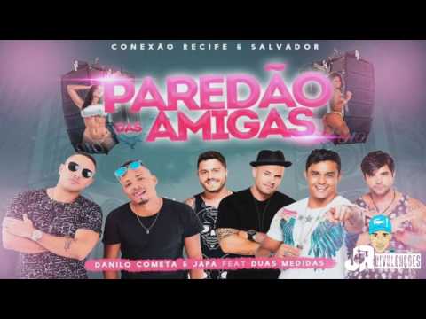 DANILO COMETA E JAPA E DUAS MEDIDAS - PAREDÃO DAS AMIGAS - MÚSICA NOVA 2017