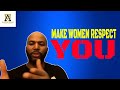 How To Get A Woman You Re Dating To Respect You At All Times