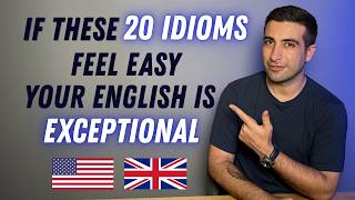 Know These 20 IDIOMS ? Then Your English is EXCEPTIONAL!