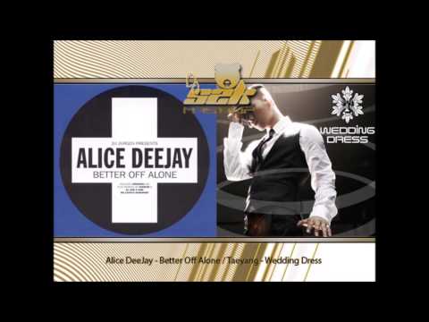 Better Off Alone (Alice DeeJay) -  Wedding Dress (Taeyang) Mashup