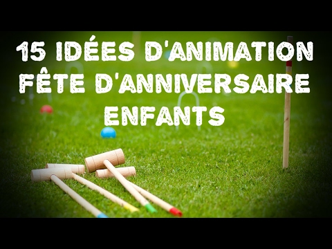 15 idées d'animation de fête d'anniversaire