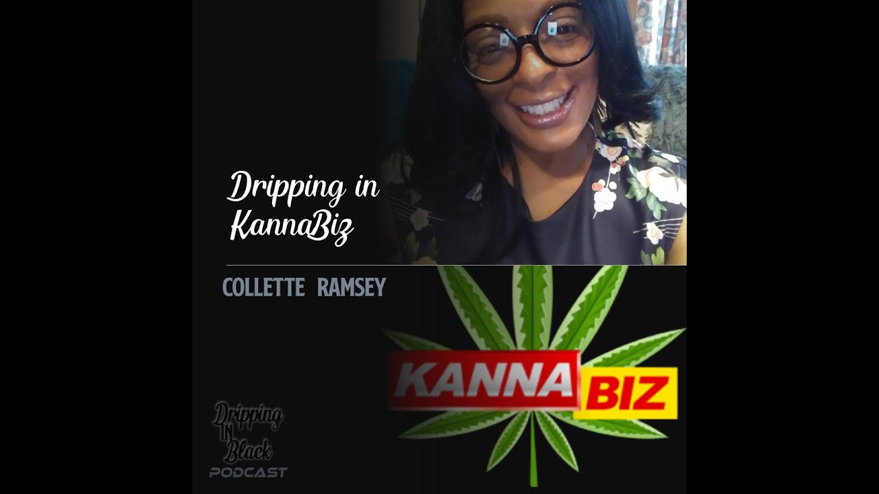 Dripping in KannaBiz featuring Collette Ramsey