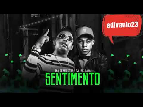 MC dia de maldade e DJ esculacha=sentimento