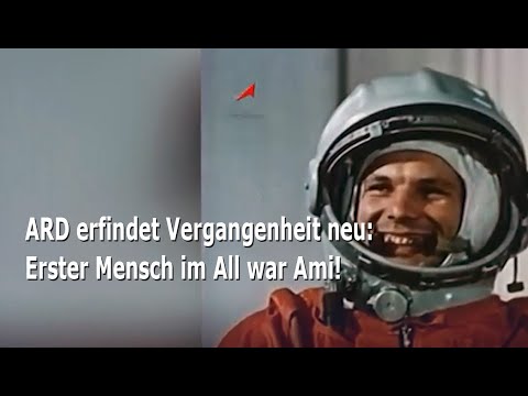 ARD erfindet Vergangenheit neu: Erster Mensch im All war Ami!