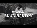 MAIN HI KYON 8D SONG WAZIR PATAR 8D Records