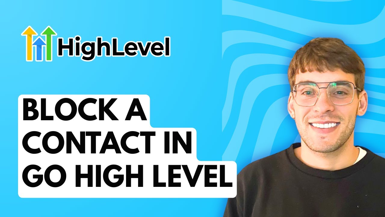 How to Block a Contact in Go High Level [2026 Full Guide]