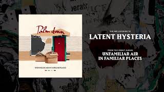 Palm Down - Lantent Hysteria