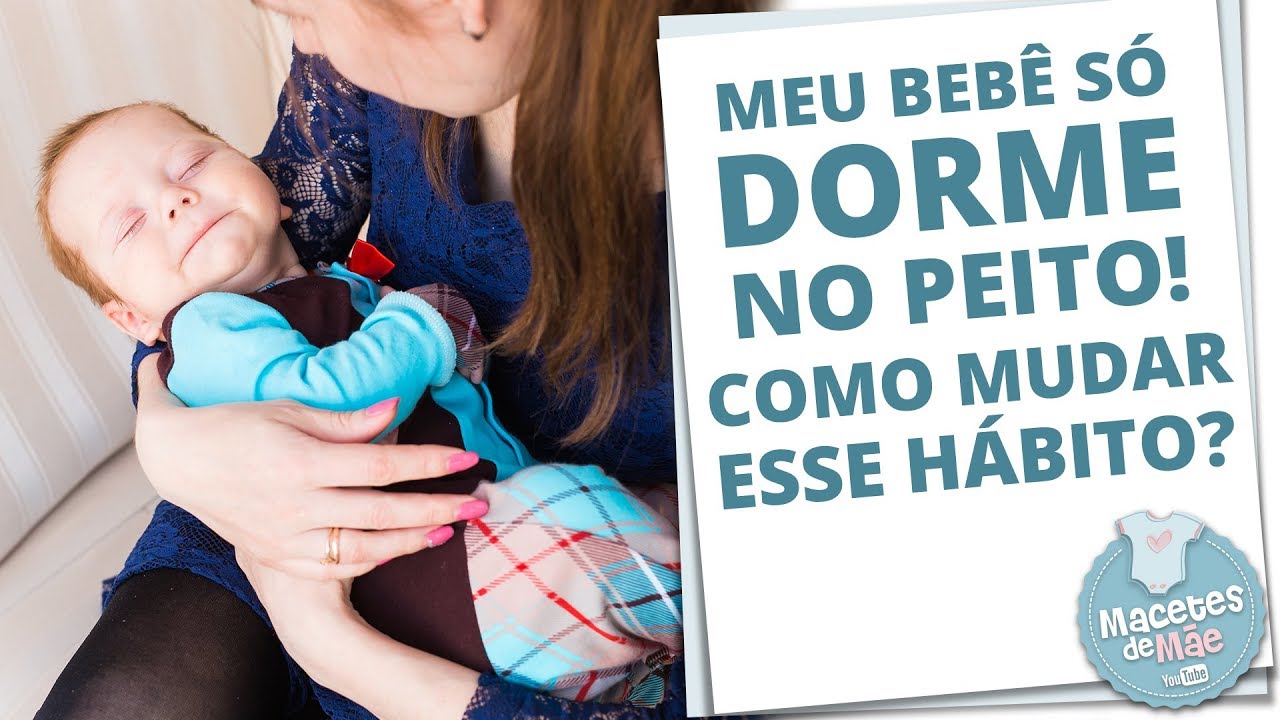 MEU BEBÊ SÓ DORME NO PEITO: E AGORA? DICAS DE COMO MUDAR O HÁBITO | MACETES DE MÃE