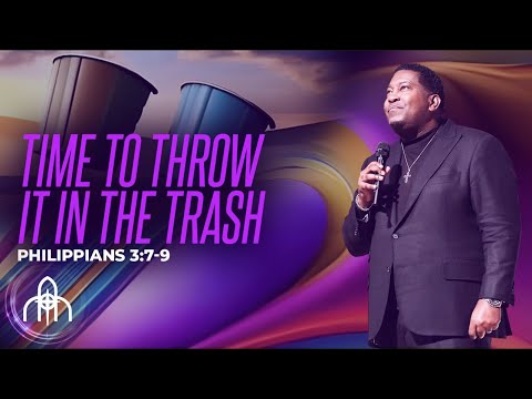 Time to Throw It in the Trash | Dr. E. Dewey Smith