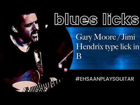 A Gary Moore / Jimi Hendrix type lick in B
