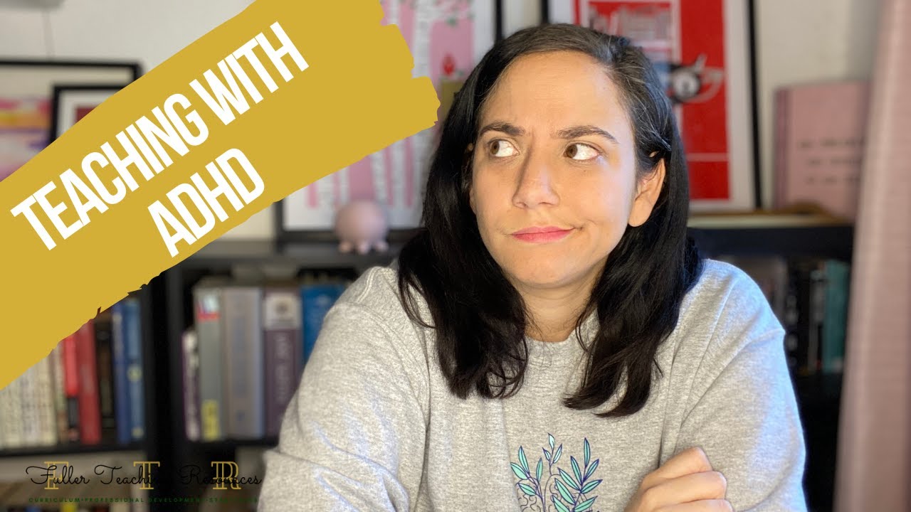 TEACHING WITH ADHD: What it's like being a teacher with ADHD