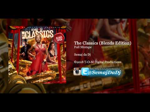 Semaj da Dj - The Classics "Blends Edition" (Full Mixtape)