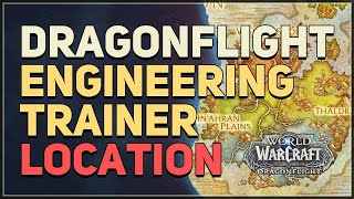 Dragonflight Engineering Trainer Location WoW Dragon Isles